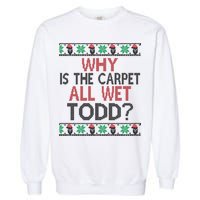 Why Is The Carpet All Wet Todd? Couples Matching Christmas Garment-Dyed Sweatshirt