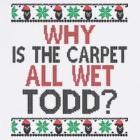 Why Is The Carpet All Wet Todd? Couples Matching Christmas Garment-Dyed Sweatshirt