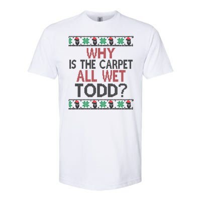 Why Is The Carpet All Wet Todd? Couples Matching Christmas Softstyle® CVC T-Shirt