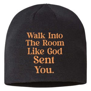 Walk Into The Room Like Funny God SentS You Saying Quote Sustainable Beanie