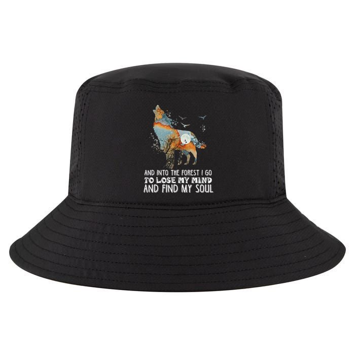 Wolf Into The Forest I Go To Lose My Mind And Find My Soul Cool Comfort Performance Bucket Hat
