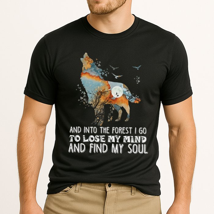 Wolf Into The Forest I Go To Lose My Mind And Find My Soul Performance Shirt
