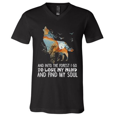 Wolf Into The Forest I Go To Lose My Mind And Find My Soul V-Neck T-Shirt