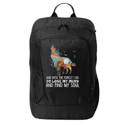 Wolf Into The Forest I Go To Lose My Mind And Find My Soul City Backpack