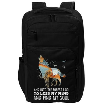 Wolf Into The Forest I Go To Lose My Mind And Find My Soul Impact Tech Backpack