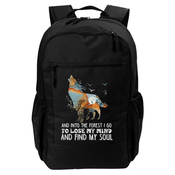 Wolf Into The Forest I Go To Lose My Mind And Find My Soul Backpack