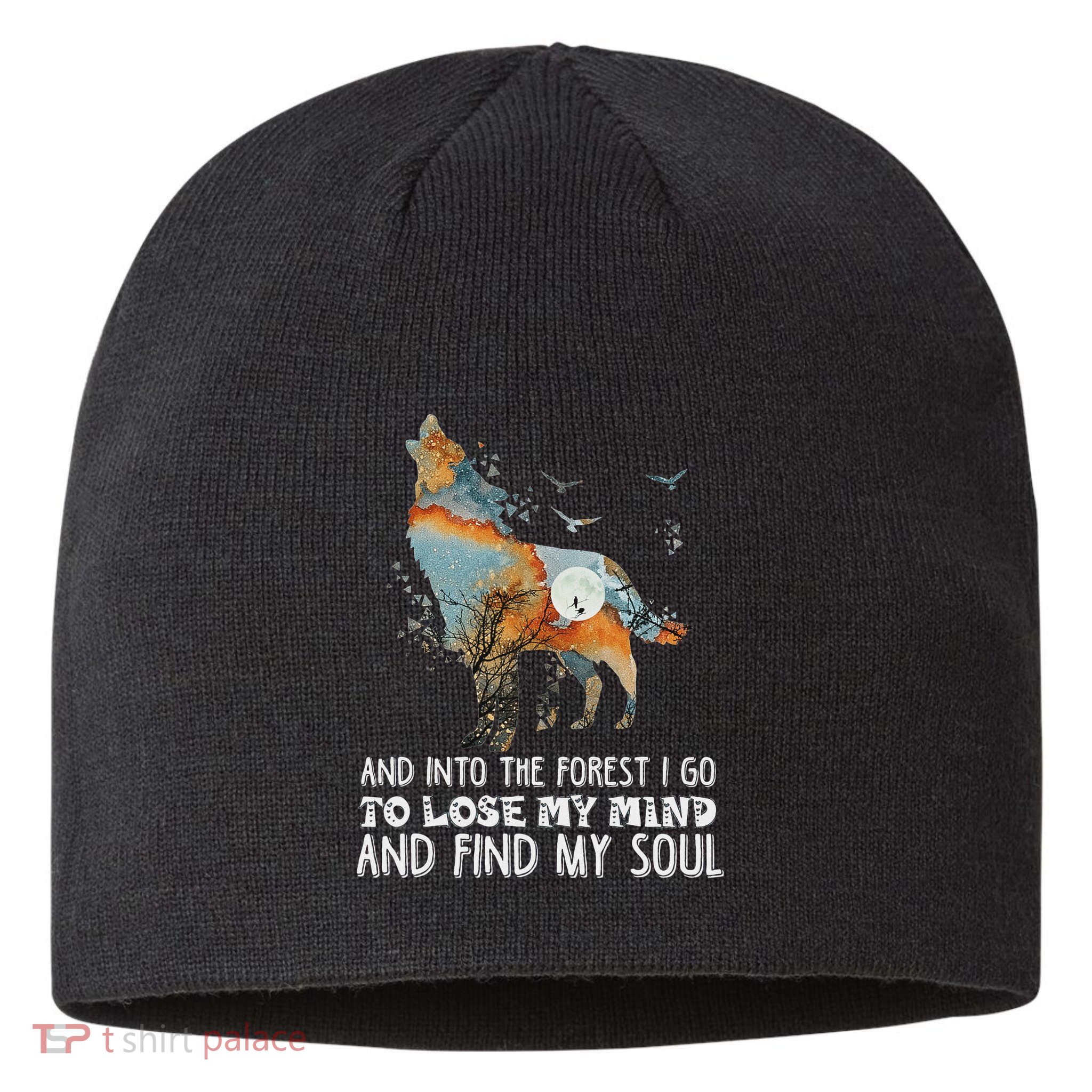 Wolf Into The Forest I Go To Lose My Mind And Find My Soul Sustainable Beanie