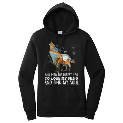 Wolf Into The Forest I Go To Lose My Mind And Find My Soul Women's Pullover Hoodie