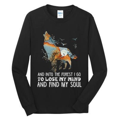 Wolf Into The Forest I Go To Lose My Mind And Find My Soul Tall Long Sleeve T-Shirt