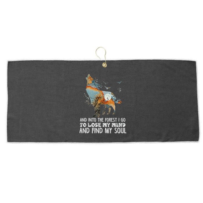 Wolf Into The Forest I Go To Lose My Mind And Find My Soul Large Microfiber Waffle Golf Towel
