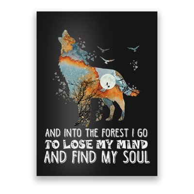 Wolf Into The Forest I Go To Lose My Mind And Find My Soul Poster