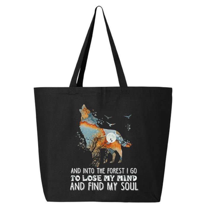 Wolf Into The Forest I Go To Lose My Mind And Find My Soul 25L Jumbo Tote