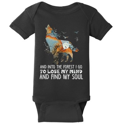 Wolf Into The Forest I Go To Lose My Mind And Find My Soul Baby Bodysuit