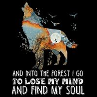 Wolf Into The Forest I Go To Lose My Mind And Find My Soul Toddler T-Shirt