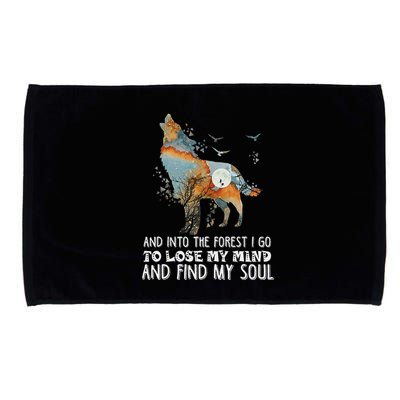 Wolf Into The Forest I Go To Lose My Mind And Find My Soul Microfiber Hand Towel