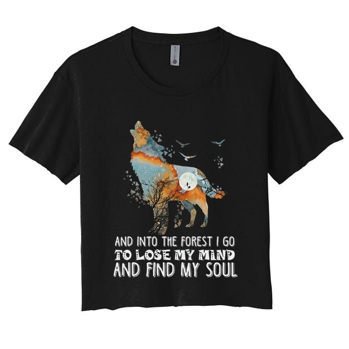 Wolf Into The Forest I Go To Lose My Mind And Find My Soul Crop Top