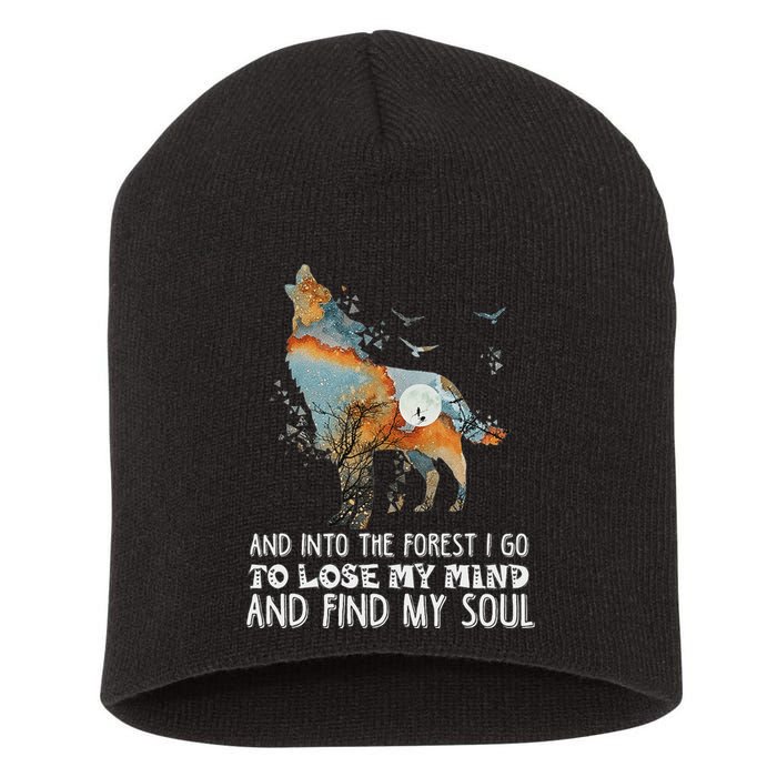 Wolf Into The Forest I Go To Lose My Mind And Find My Soul Short Acrylic Beanie