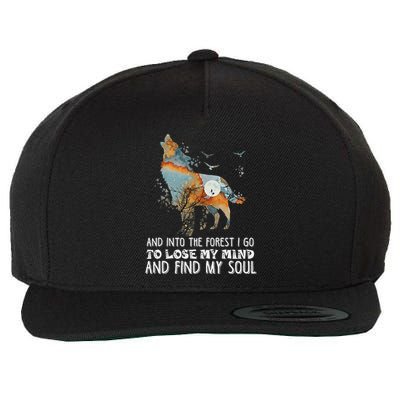 Wolf Into The Forest I Go To Lose My Mind And Find My Soul Wool Snapback Cap
