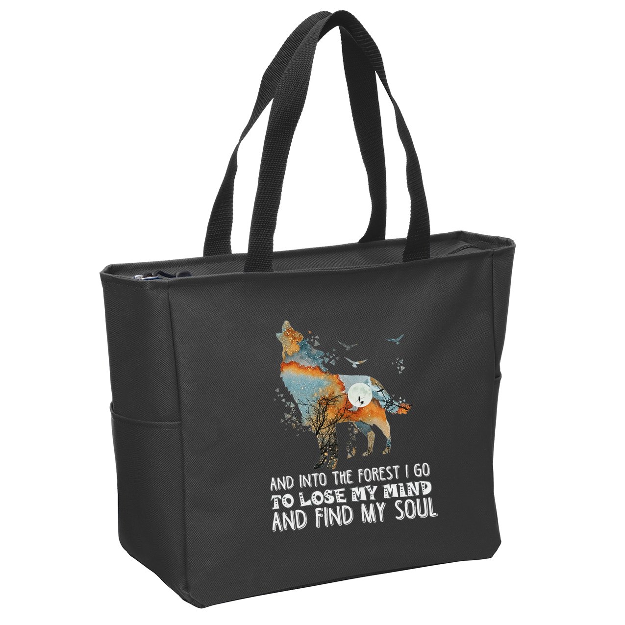 Wolf Into The Forest I Go To Lose My Mind And Find My Soul Zip Tote Bag