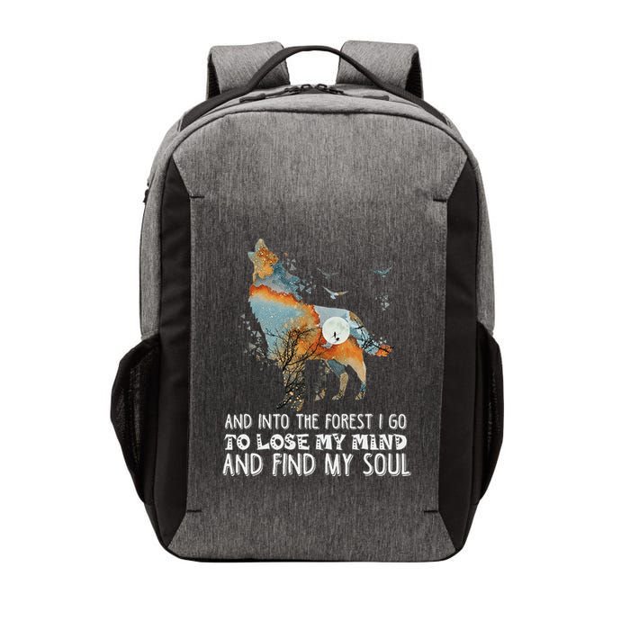 Wolf Into The Forest I Go To Lose My Mind And Find My Soul Vector Backpack