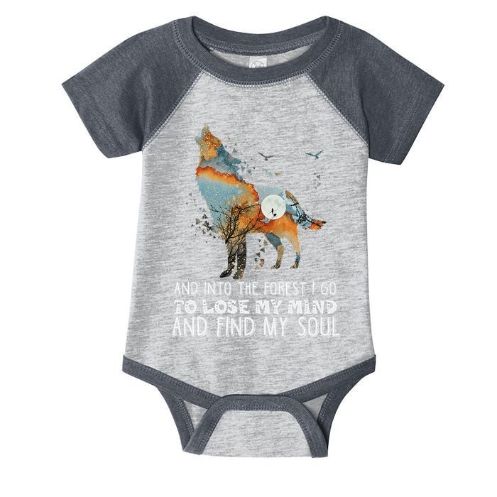 Wolf Into The Forest I Go To Lose My Mind And Find My Soul Infant Baby Jersey Bodysuit