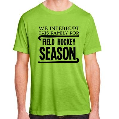 We Interrupt This Family For Field Hockey Season Funny Gift Adult ChromaSoft Performance T-Shirt