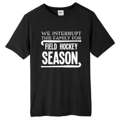 We Interrupt This Family For Field Hockey Season Funny Gift Tall Fusion ChromaSoft Performance T-Shirt