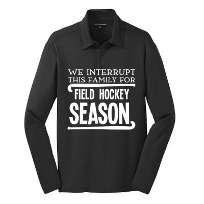 We Interrupt This Family For Field Hockey Season Funny Gift Silk Touch Performance Long Sleeve Polo