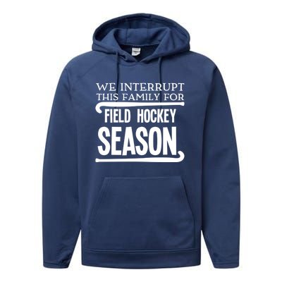 We Interrupt This Family For Field Hockey Season Funny Gift Performance Fleece Hoodie