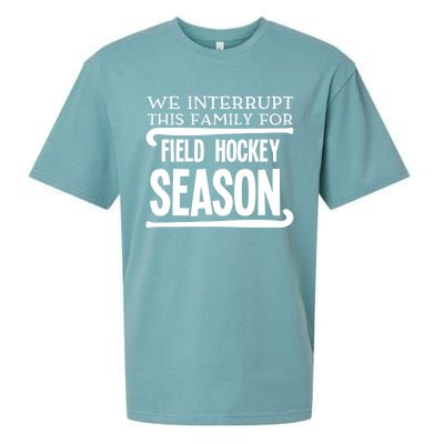 We Interrupt This Family For Field Hockey Season Funny Gift Sueded Cloud Jersey T-Shirt