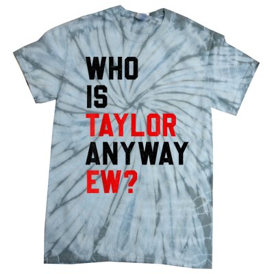 Who Is Taylor Anyway Ew Girl Taylor First Name Groovy 80S Tie-Dye T-Shirt