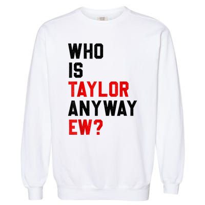 Who Is Taylor Anyway Ew Girl Taylor First Name Groovy 80S Garment-Dyed Sweatshirt