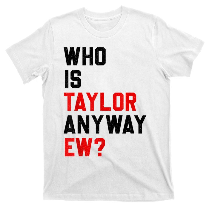 Who Is Taylor Anyway Ew Girl Taylor First Name Groovy 80S T-Shirt