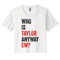 Who Is Taylor Anyway Ew Women's Crop Top Tee