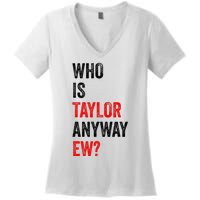 Who Is Taylor Anyway Ew Women's V-Neck T-Shirt