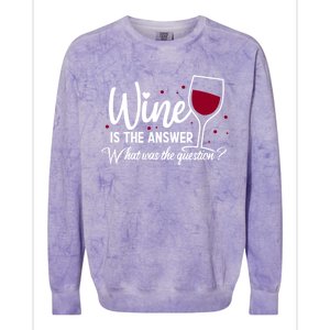 Wine Is The Answer What Was The Question? Funny Wine Glass Cute Gift Colorblast Crewneck Sweatshirt