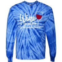 Wine Is The Answer What Was The Question? Funny Wine Glass Cute Gift Tie-Dye Long Sleeve Shirt