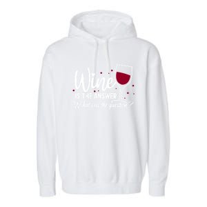 Wine Is The Answer What Was The Question? Funny Wine Glass Cute Gift Garment-Dyed Fleece Hoodie