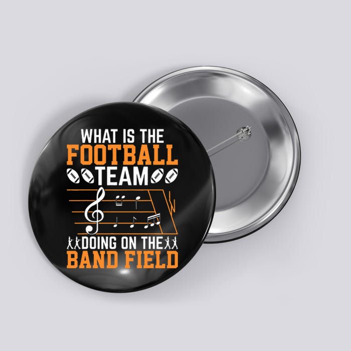 What Is The Football Team Doing On Band Field Marching Band Button