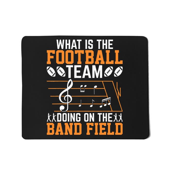 What Is The Football Team Doing On Band Field Marching Band Mousepad