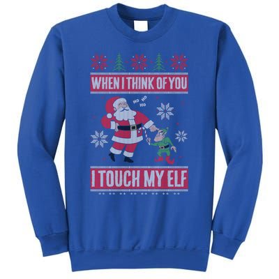 When I Think Of You I Touch My Elf Funny Santa Gift Sweatshirt