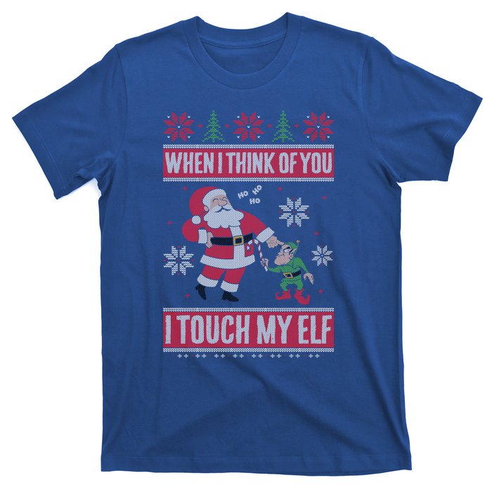 When I Think Of You I Touch My Elf Funny Santa Gift T-Shirt