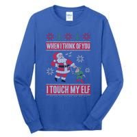 When I Think Of You I Touch My Elf Funny Santa Gift Tall Long Sleeve T-Shirt