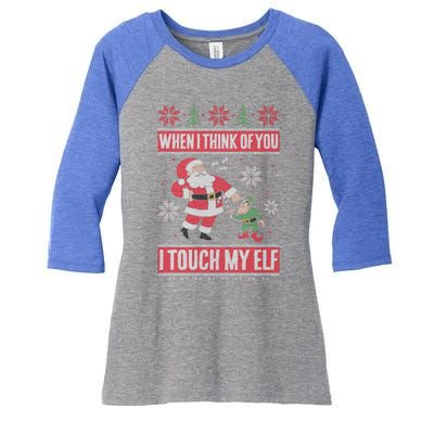 When I Think Of You I Touch My Elf Funny Santa Gift Women's Tri-Blend 3/4-Sleeve Raglan Shirt