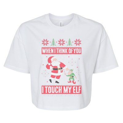 When I Think Of You I Touch My Elf Funny Santa Gift Bella+Canvas Jersey Crop Tee