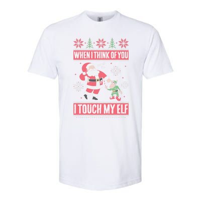 When I Think Of You I Touch My Elf Funny Santa Gift Softstyle CVC T-Shirt