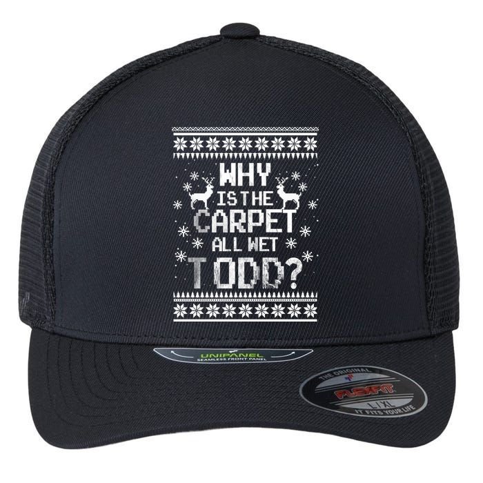 Why Is The Carpet All Wet Todd? Couples Matching Christmas Flexfit Unipanel Trucker Cap