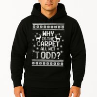 Why Is The Carpet All Wet Todd? Couples Matching Christmas Hoodie