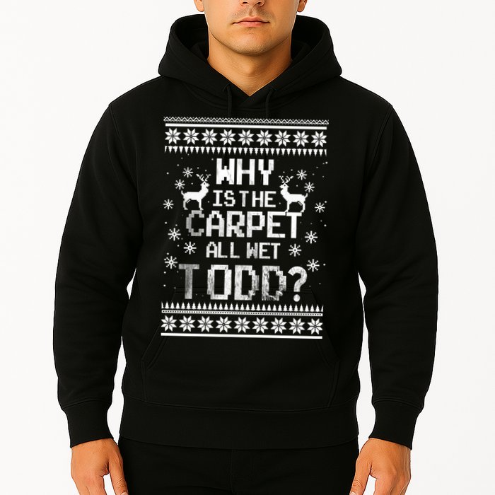 Why Is The Carpet All Wet Todd? Couples Matching Christmas Hoodie