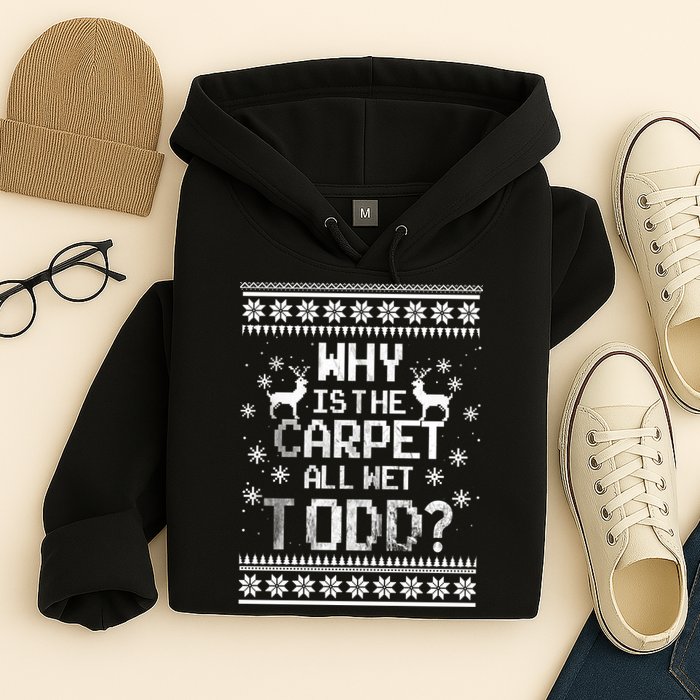 Why Is The Carpet All Wet Todd? Couples Matching Christmas Hoodie